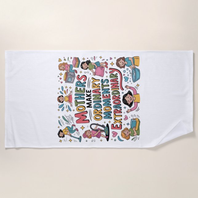 Toalla De Playa Mothers Make Ordinary Moments Extraordinary (Anverso)