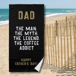 Toalla De Playa Papa Man Myth Legend Coffee Addict Funny<br><div class="desc">Papá Man Myth Legend Coffee Addict Funny Padre's Day Beach Toalla. Divertida toalla del día del padre con cita humorística: "Papá,  el hombre,  el mito,  la leyenda,  el café adicto". El texto está en la moderna tipografía en negrita. Puede cambiar cualquier texto de la toalla.</div>