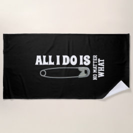 Toalla De Playa Todo lo que lo hago es Pin no importa qué lucha