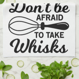 Toalla de Té - ¡No Tengas Miedo De Tomar Whisks!