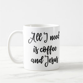 Toda lo que necesito es taza del café y de Jesús