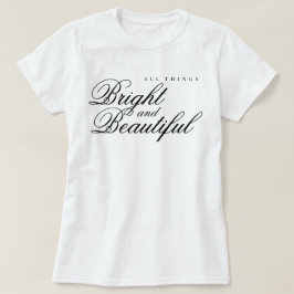 Todas las cosas brillantes y hermosas camiseta de