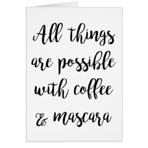Todas las cosas son posibles con café y rímel