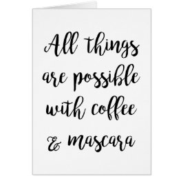 Todas las cosas son posibles con café y rímel