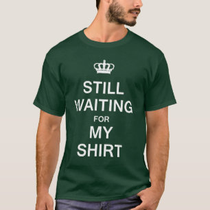 Todavía esperar mi camisa