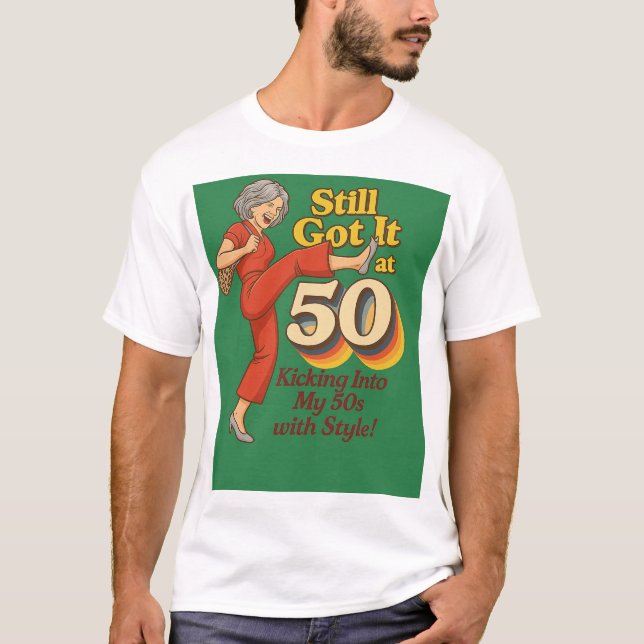 Todavía lo tengo a los 50 – Camiseta divertida con (Anverso)