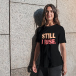 Todavía me levanto camiseta<br><div class="desc">¡Empoderarse a sí mismo y a otros con esta motivadora camiseta de "Todavía me levanto"! Colección coincidente disponible!</div>