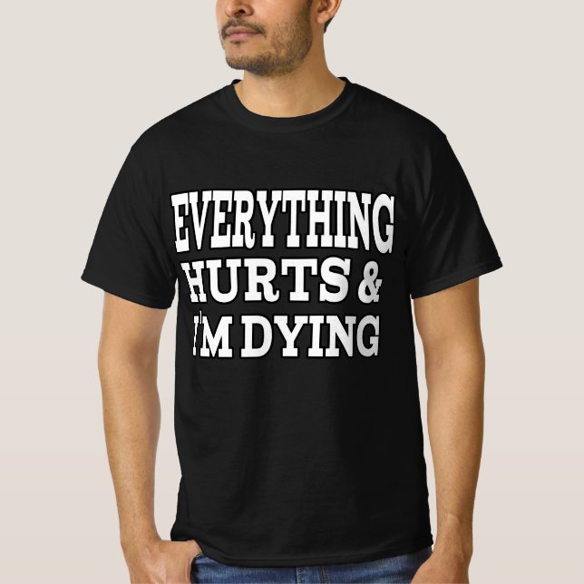 Todo duele y estoy muriendo camiseta (Anverso)