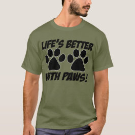 Todo el día: "Vida mejor con las patas!" Camiseta