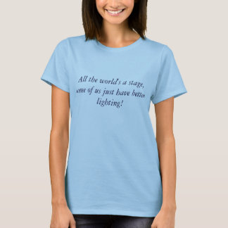Todo el mundo es una camiseta de teatro de la