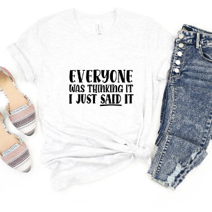 Todo El Mundo Estaba Pensando. Sarcasm Camiseta Me