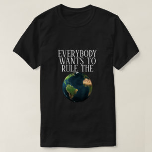 Todo El Mundo Quiere Gobernar El Mundo - Camisa De