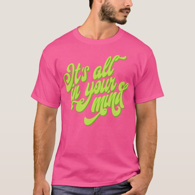 "Todo está en tu mente" Camiseta (Anverso)