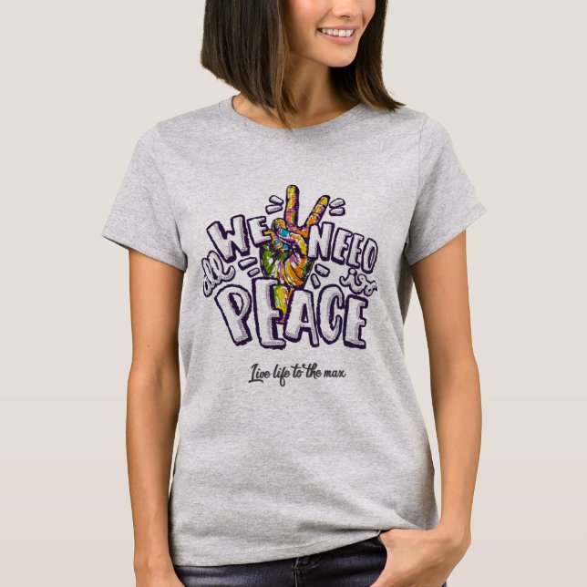Todo lo que necesitamos es camiseta de paz (Anverso)