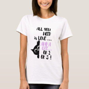 Todo lo que necesitas es amor y un gato Camiseta d