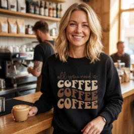 Todo lo que necesitas es café.  sudadera