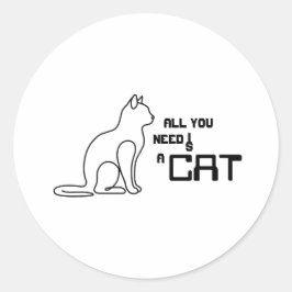 Todo lo que necesitas es un gato Pegatina redonda 