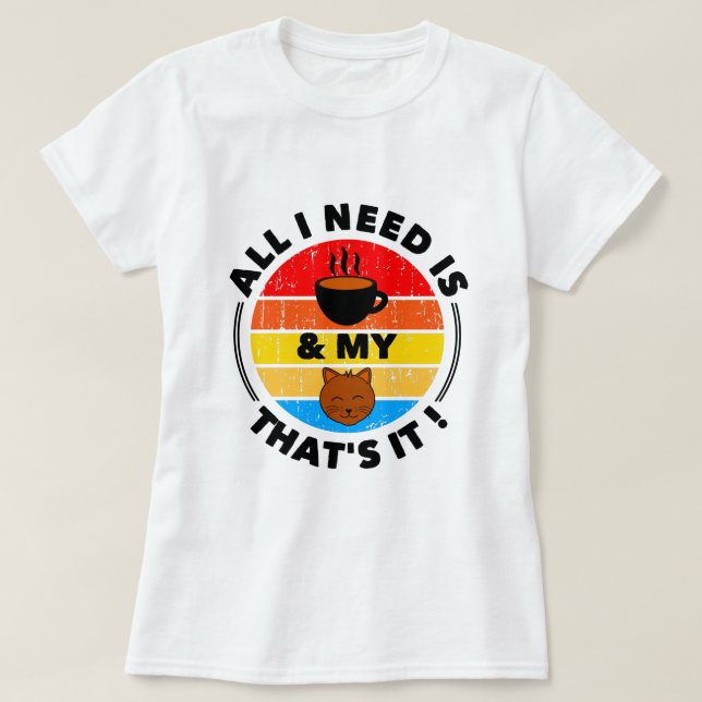 Todo lo que necesito es café y mi gato | Camiseta  (Diseño del anverso)