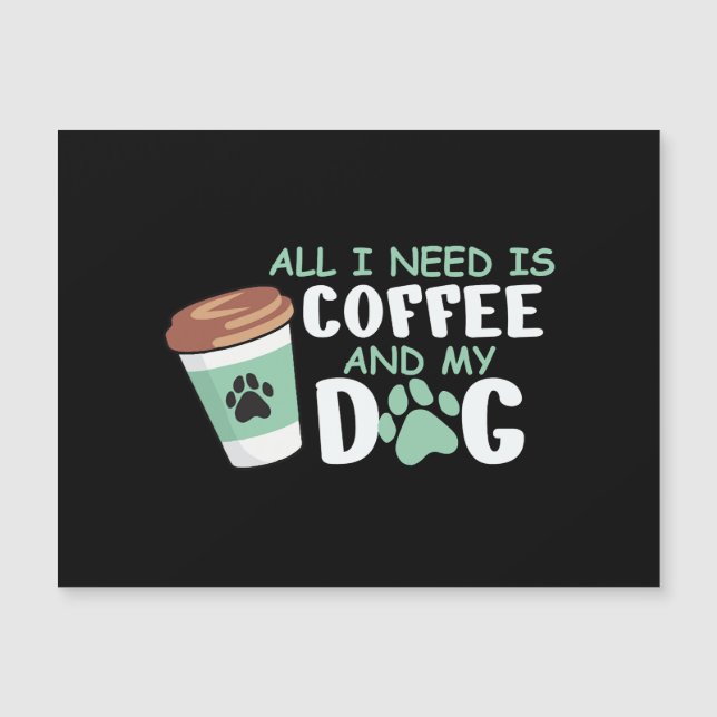 Todo Lo Que Necesito Es Café Y Mi Perro, Divertido (Anverso)