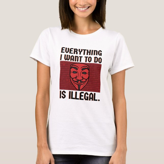 Todo lo que quiero hacer es una camiseta ilegal (Anverso)