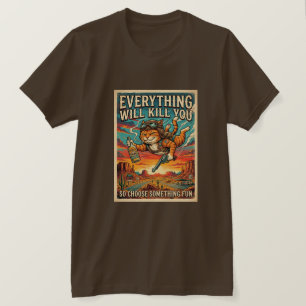 Todo te matará, elige diversión Camiseta de vaquer