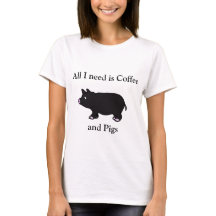 Todos lo que necesito son café y cerdos, camiseta