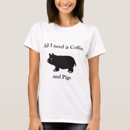 Todos lo que necesito son café y cerdos, camiseta