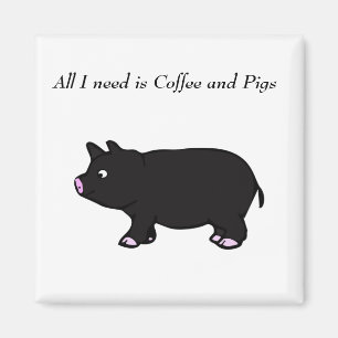 Todos lo que necesito son café y cerdos, imán