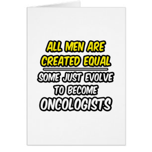 Todos Los Hombres Son Creados Iguales... Oncólogos