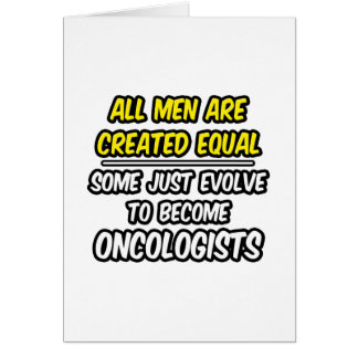 Todos Los Hombres Son Creados Iguales... Oncólogos
