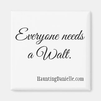 Todos necesitan un Walt. Imán