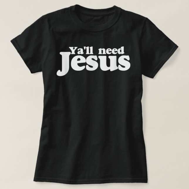 Todos necesitan una camiseta de Jesús divertida, t (Diseño del anverso)