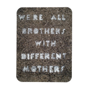 Todos somos hermanos con diferentes imanes de madr