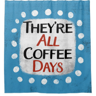 Todos son cortina de ducha de los días del café