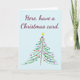 Toma, ten una tarjeta de Navidad. Ahora déjame en 