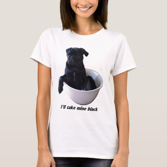 Tomaré mi camiseta negra - Black Pug (Anverso)
