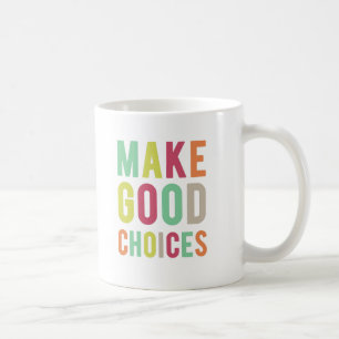 Tome las buenas decisiones. Eche perfecto. Taza