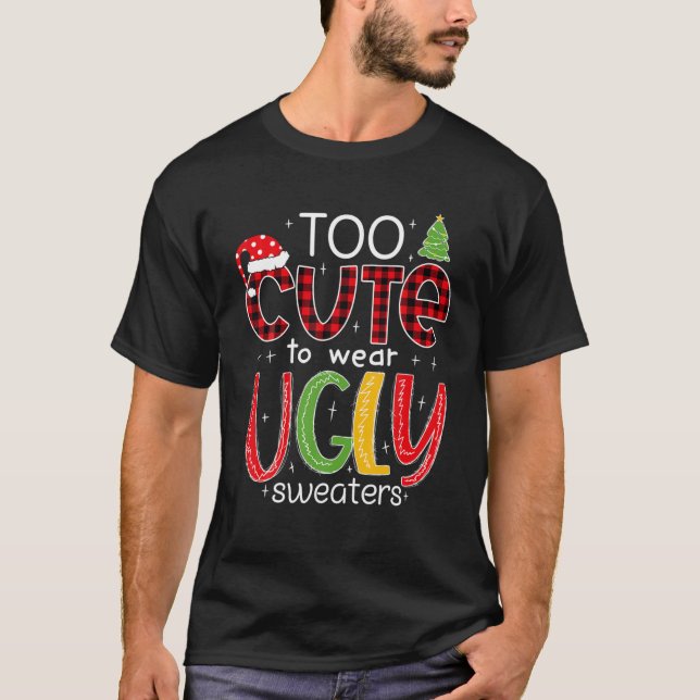 Too Cute To Wear An Ugly Sweater Funny Christmas P (Anverso)