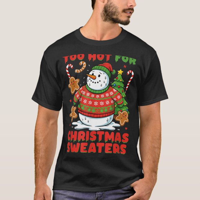 Too Hot For Christmas Sweaters Funny Snowman Tee  (Anverso)