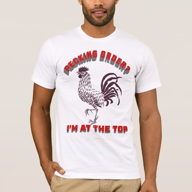 Top of the Pecking Order-Rooster Pride Tee (Anverso)