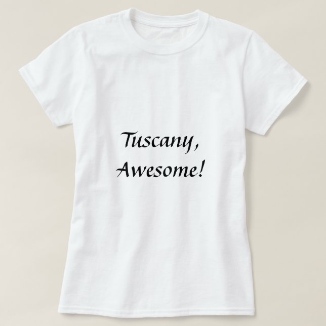 ¡Toscana, impresionante! Camiseta (Diseño del anverso)
