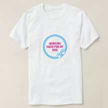 Trabajando Duro por Mi Perro Camiseta Divertida pa