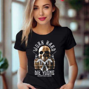 Trabajar duro para morir joven camiseta