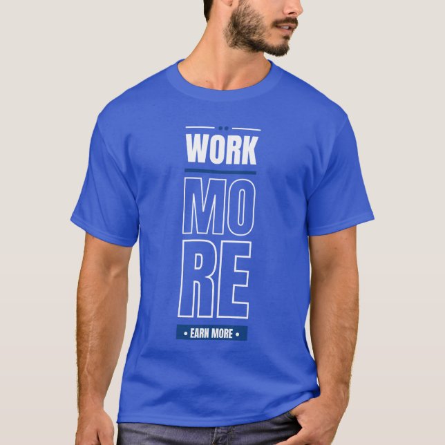 Trabajar más ganar dinero Camiseta (Anverso)