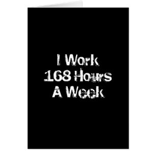 Trabajo 168 horas a la semana