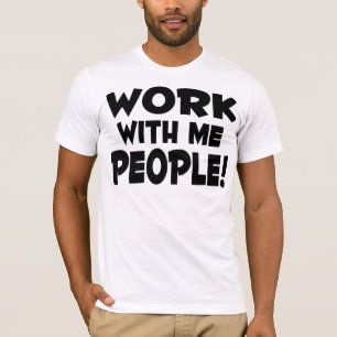 Trabajo conmigo camiseta de la gente