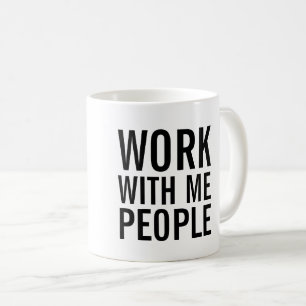 Trabajo conmigo taza de café de la gente