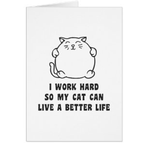 Trabajo difícilmente así que mi gato puede vivir