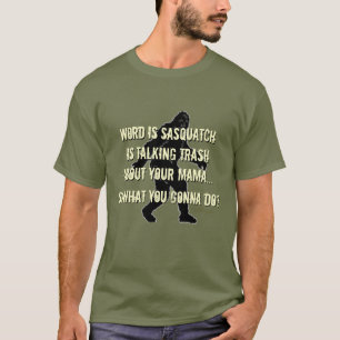 Trash hablando Sasquatch Gran Camisa Graciosa