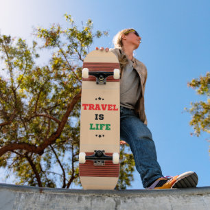 Travel Is Life Skateboard